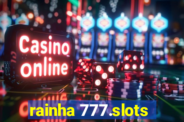 rainha 777.slots